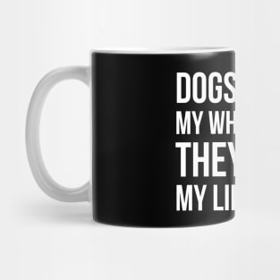 Dogs Make My Life Whole Mug